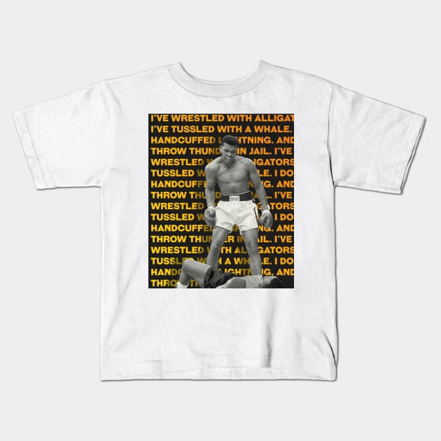 Muhammed Ali | I’ve wrestled with alligators. I’ve tussled with a whale. I done handcuffed lightning. And throw thunder in jail. Kids T-Shirt by ErdiKara